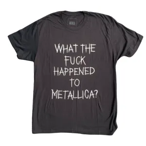 WTF happened to Metalica